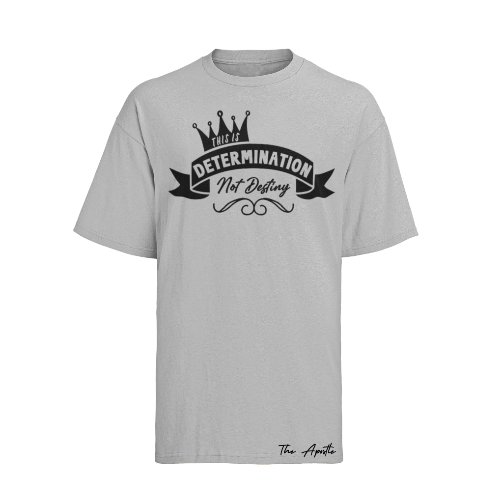 Determination Not Destiny T-Shirt