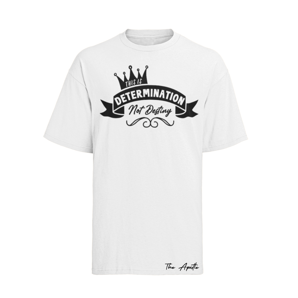 Determination Not Destiny T-Shirt